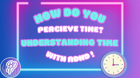 How Do You Perceive Time? Understanding Time with ADHD ⏰✨