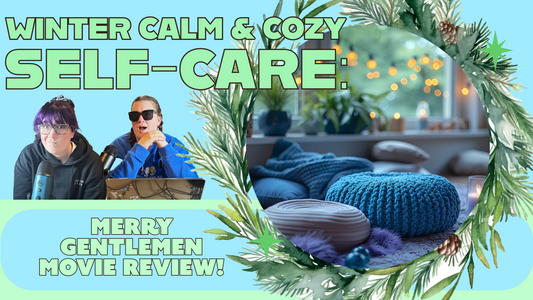 Winter self-care, Merry Gentlemen review, holiday self-care tips, ADHD winter routine, cozy winter ideas, Christmas 2024, holiday movie recommendations, low-maintenance self-care, winter mental health, Burnt Out Perfectionist, self-care for ADHD