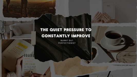 The Quiet Pressure to Constantly Improve