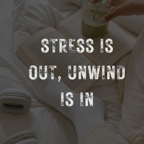 Stress is Out, Unwinding is In