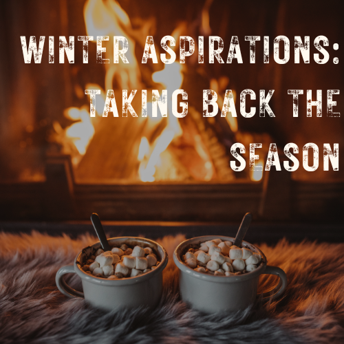 Winter Aspirations: Taking Back the Season