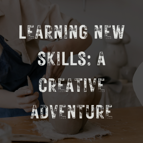 Learning New Skill: A Creative Adventure
