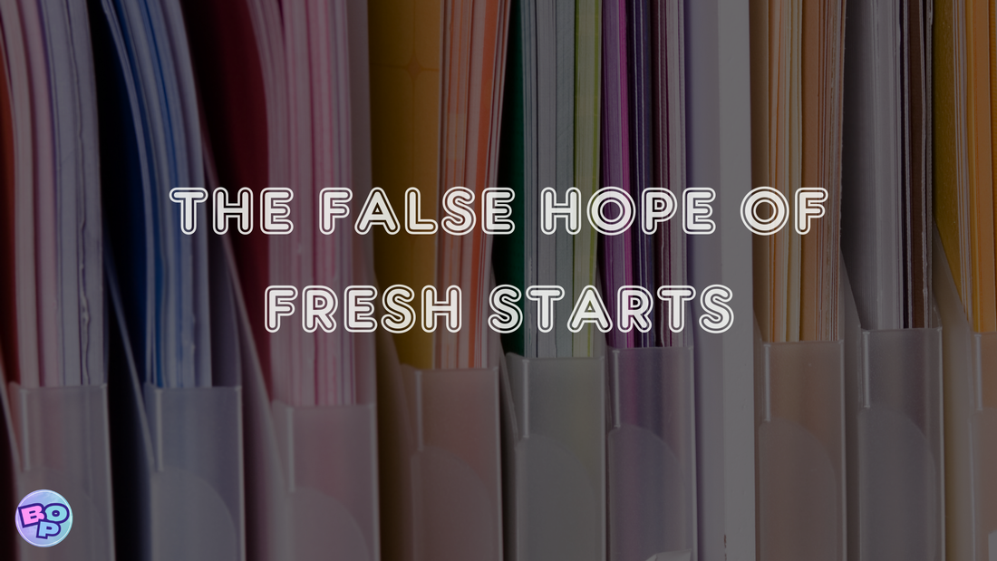 The False Hope of Fresh Starts