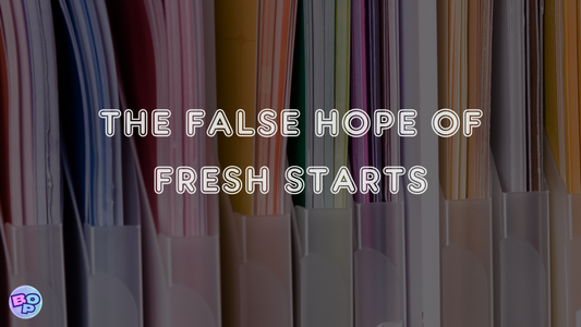 The False Hope of Fresh Starts