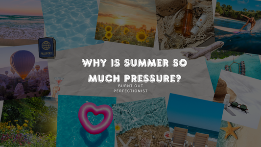 Why Does Summer Feel Like So Much Pressure?