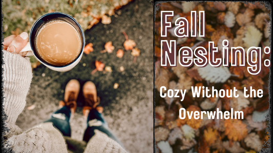 Fall Nesting: Cozy Without the Overwhelm