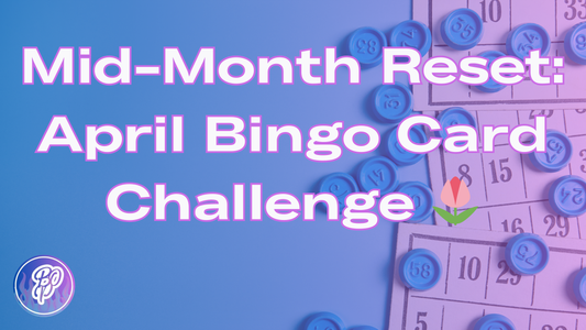 Mid-Month Reset: April Bingo Card Challenge 🌷